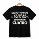 SOY MUY PUNTUAL SI TE DIGO QUE LLEGO EN CINCO ESPERAME EN CUATRO